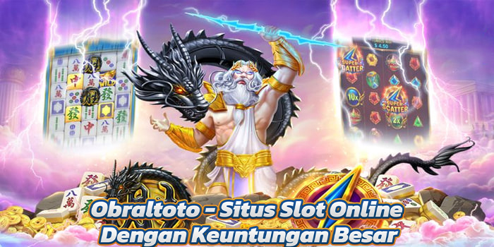 Obraltoto - Situs Slot Online Dengan Keuntungan Besar