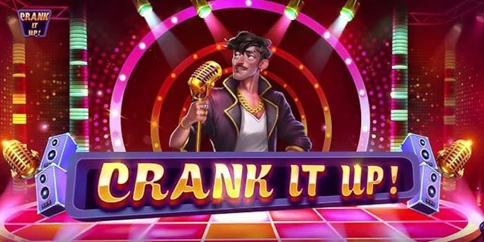 Slot Crank It Up: Tips Memaksimalkan Fitur Bonus Agar Maxwin